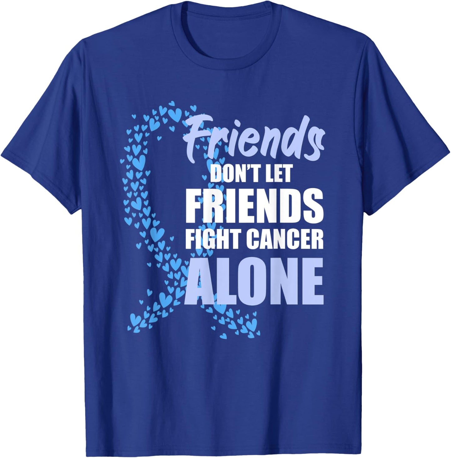 Friends Dont Let Friends Fight Cancer Alone Blue Ribbon T-Shirt - T-Shirt | Royal