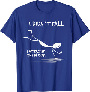 I Didn't Fall I Attacked The Floor Trip Clumsy Funny Quotes T-Shirt - T-Shirt | Royal