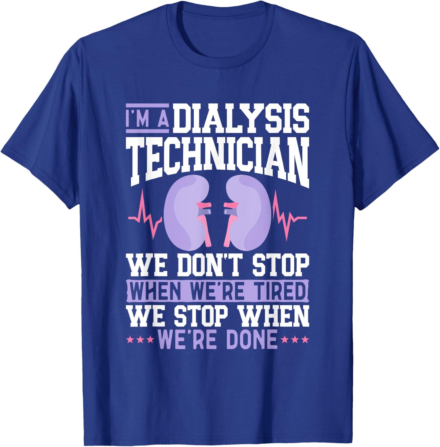 I'm A Dialysis Technician Nephrology Dialysis Tech T-Shirt - T-Shirt | Royal