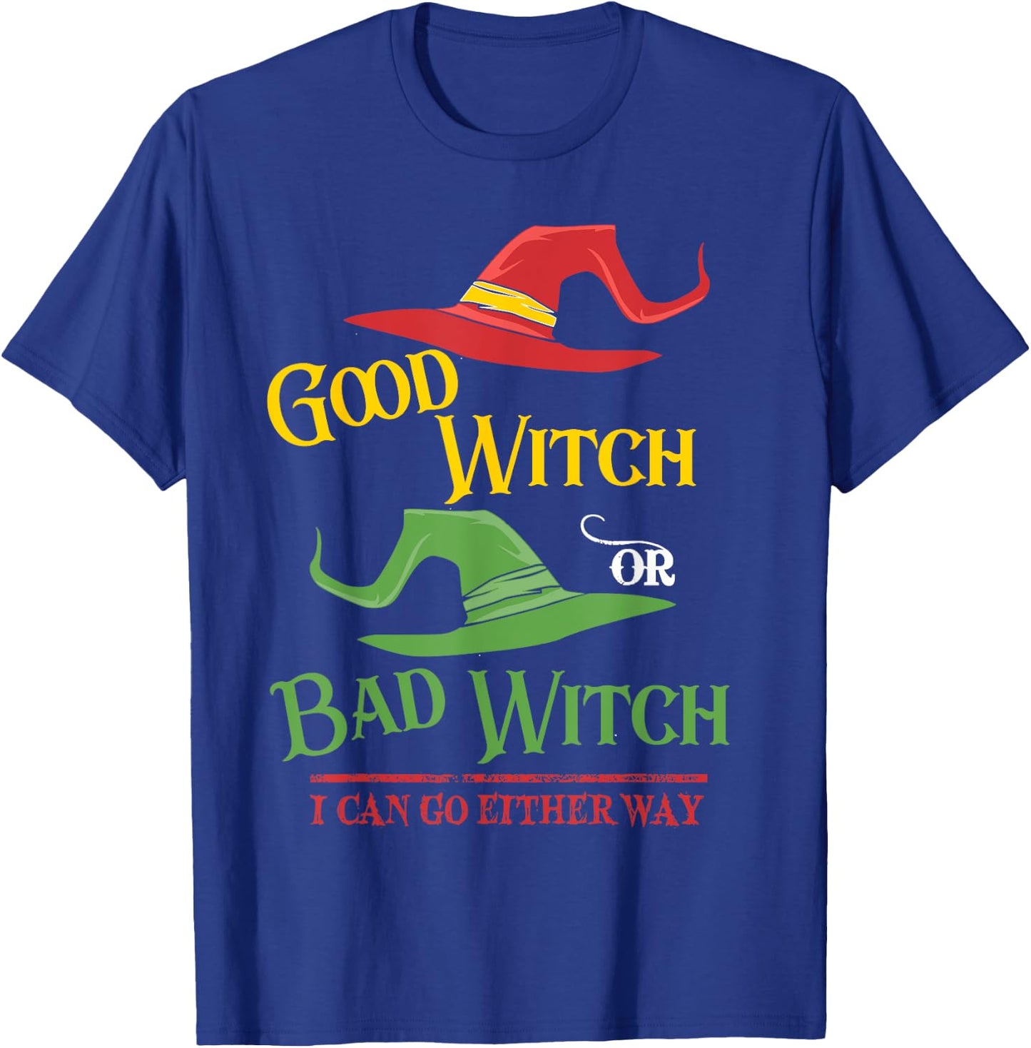 Good Witch Bad Witch I Can Go Either Way Halloween Costume T-Shirt - T-Shirt | Royal