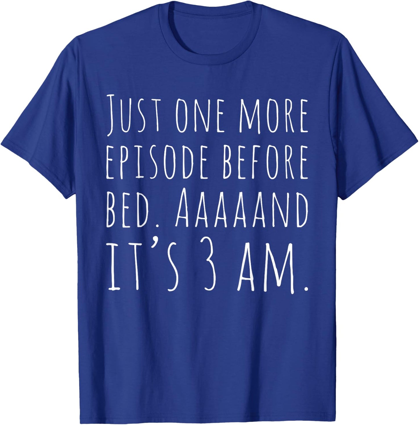 Funny Binge Watching Shirt Just One More Episode TV T-Shirt - T-Shirt | Royal
