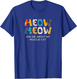 Cat Adoption, Meow, Ask Me About My Rescue Cat T-Shirt - T-Shirt | Royal