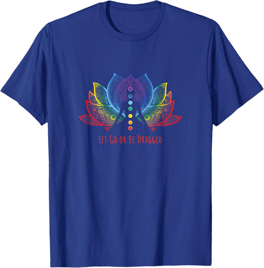 Rainbow Lotus Flower Let Go Or Be Dragged Yoga Lover Yogi T-Shirt - T-Shirt | Royal