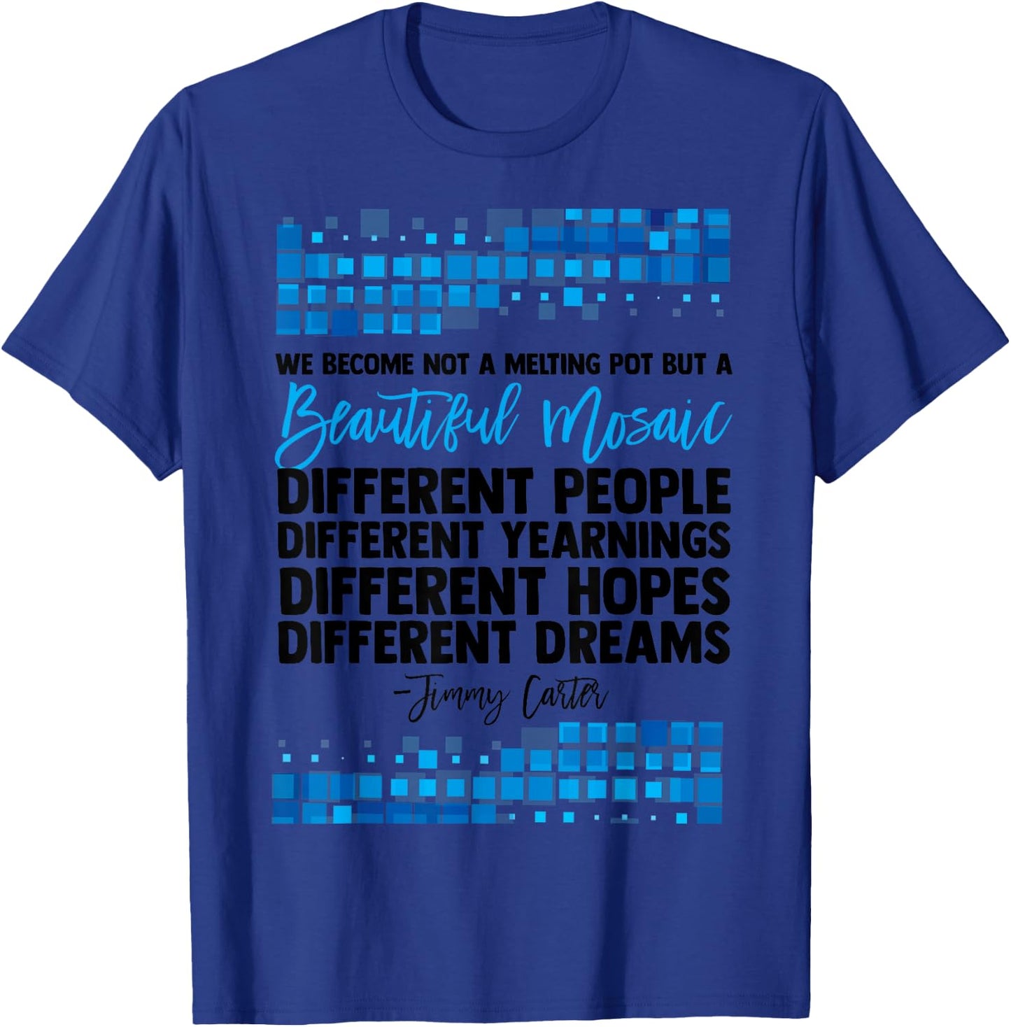 Jimmy Carter Quote Slogan Mosaic Democrat President Fun Gift T-Shirt - T-Shirt | Royal