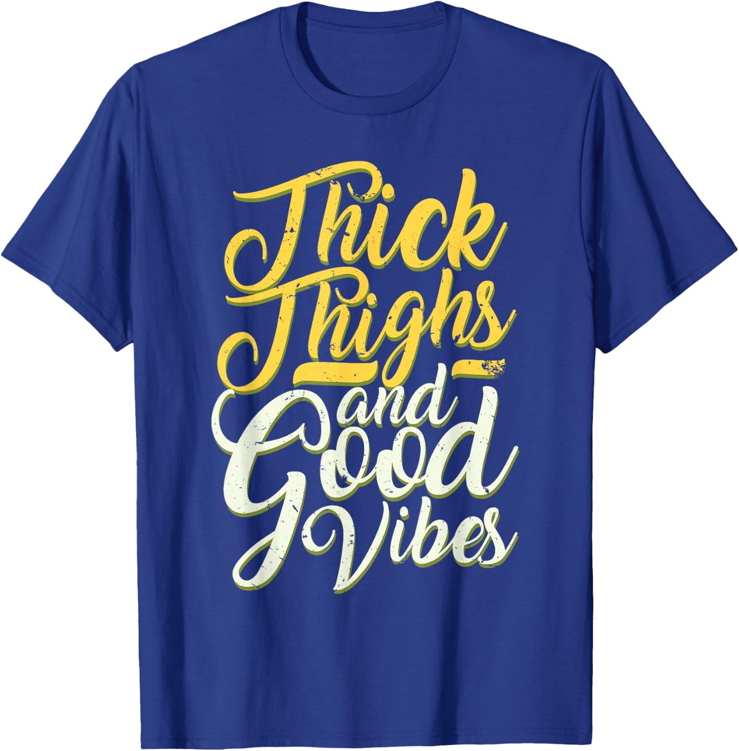 Thick Thighs And Good Vibes Funny Quote Cute T-Shirt - T-Shirt | Royal