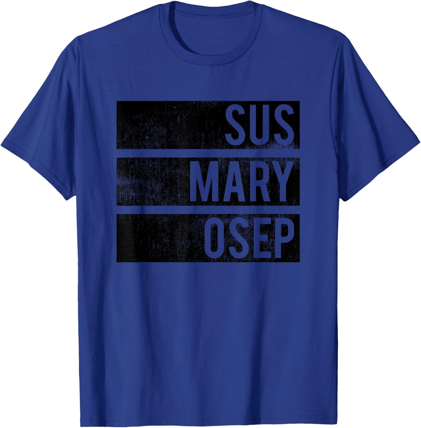 Distressed SUS MARY OSEP Filipino - Pinoy Graphic Te T-Shirt - T-Shirt | Royal
