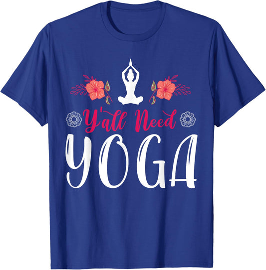 Y'all Need Yoga, Southern Meditation Quote Saying Gift T-Shirt - T-Shirt | Royal
