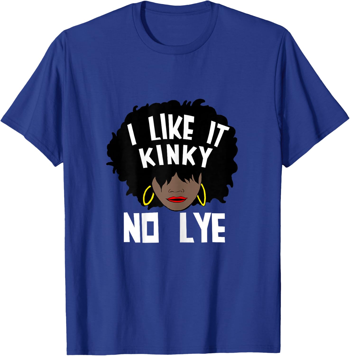 I Like It Kinky No Lye Natural Hair Products T-Shirt - T-Shirt | Royal