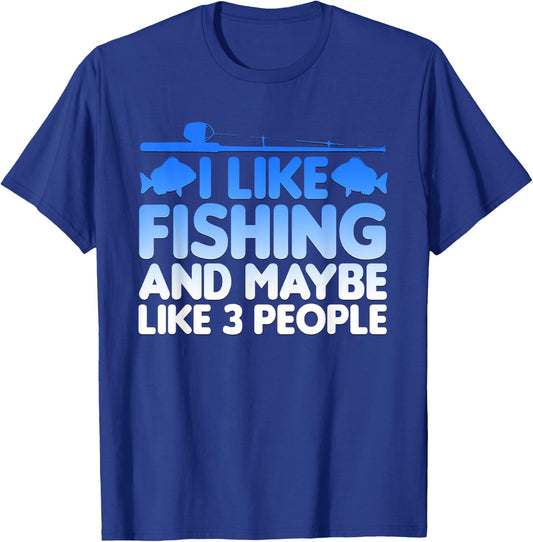 I Like Fishing And Maybe Like Three People Funny T-Shirt - T-Shirt | Royal