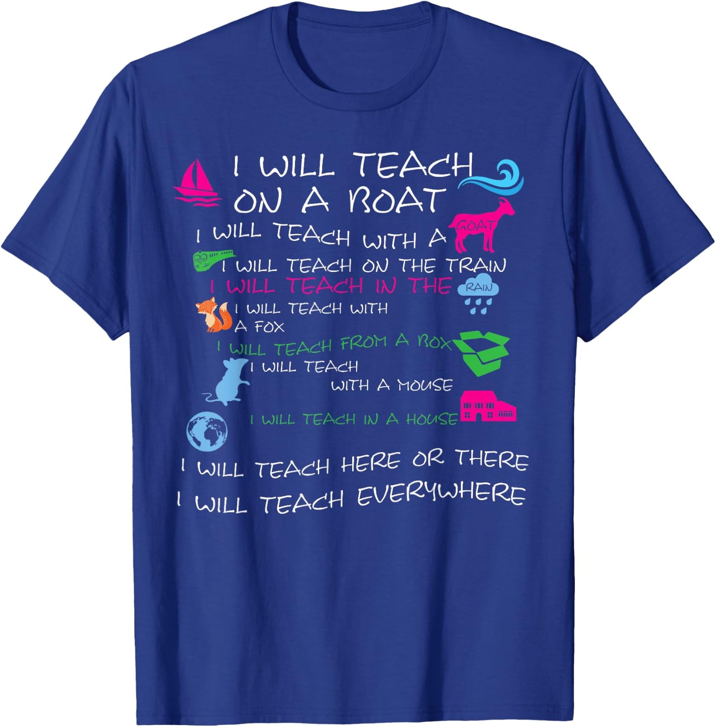 I Will Teach on a Boat A Goat I Will Teach Everywhere T-Shirt - T-Shirt | Royal