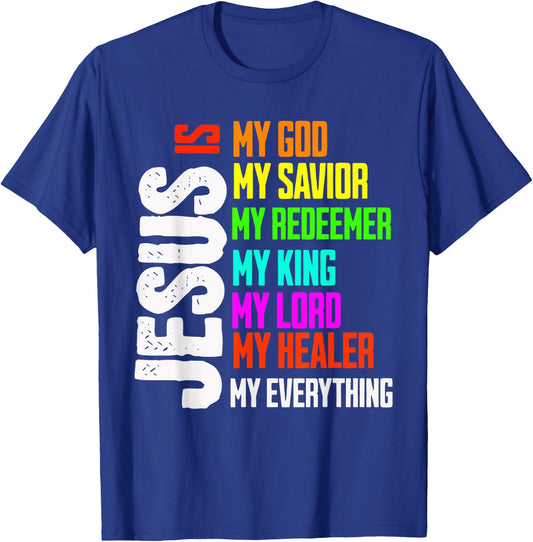 Jesus is My Everything My God My Lord My Savior Christian T-Shirt - T-Shirt | Royal