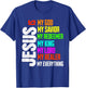 Jesus is My Everything My God My Lord My Savior Christian T-Shirt - T-Shirt | Royal