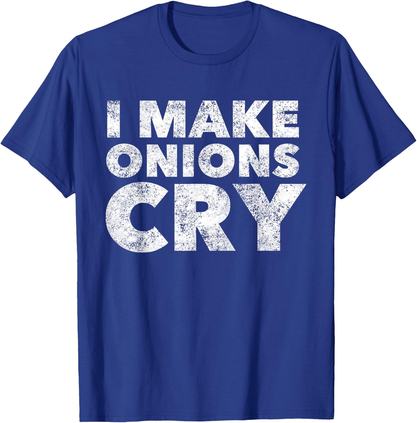 Funny Cook T Shirt i Make Onions cry Culinary Gift T-Shirt - T-Shirt | Royal