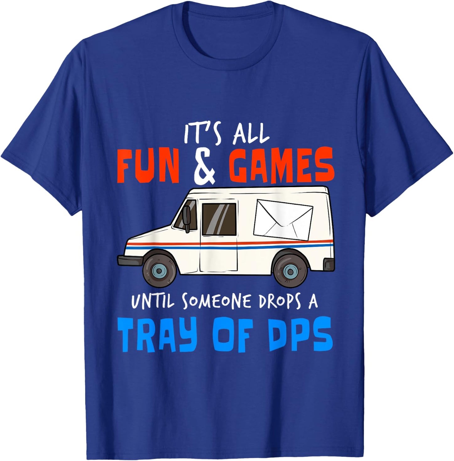 Funny Postal Workers I Drops Tray Of DPS Carrier T-Shirt - T-Shirt | Royal