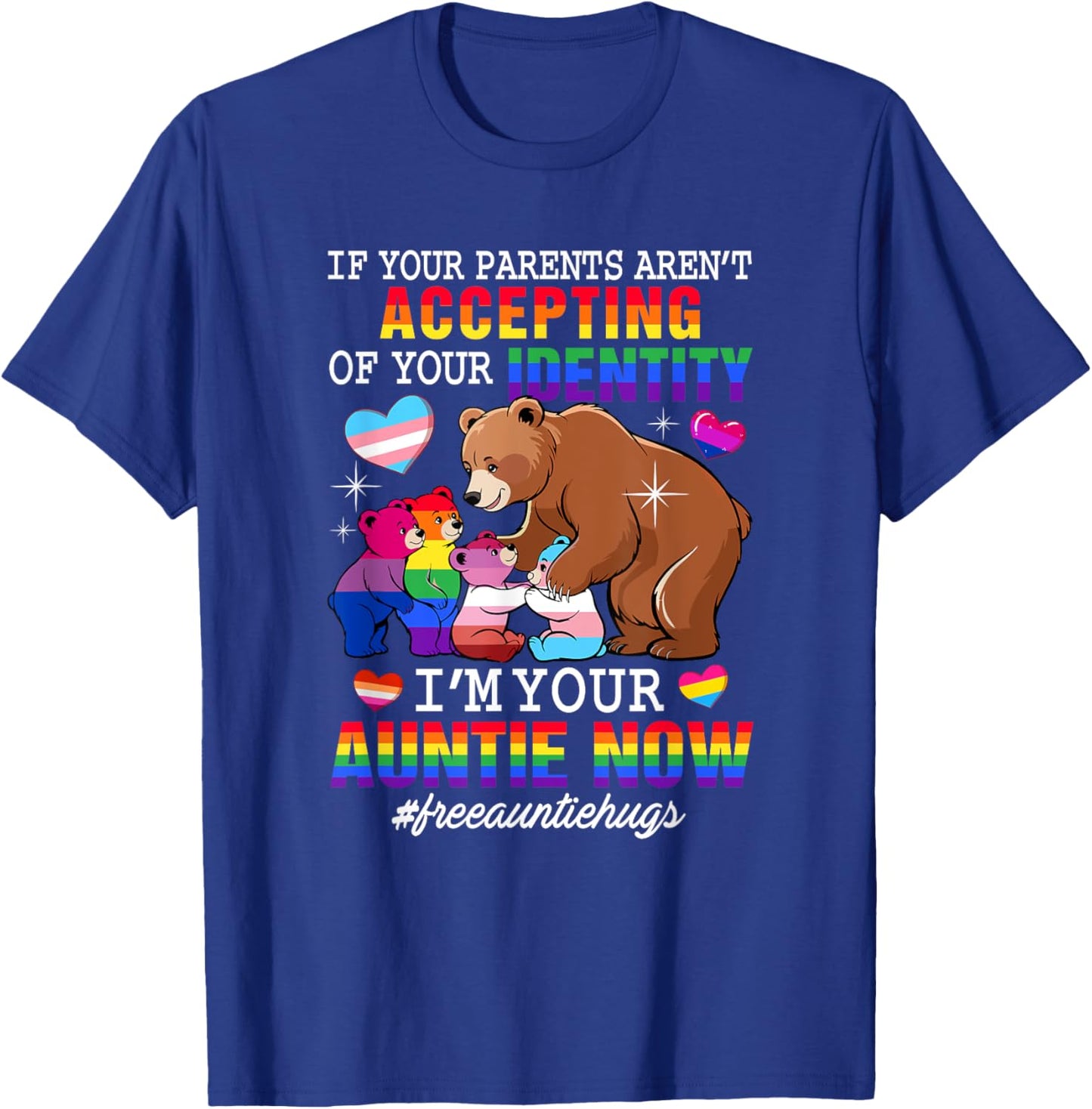 If Parents Aren't Accepting I'm Your Auntie Now Proud LGBT T-Shirt - T-Shirt | Royal