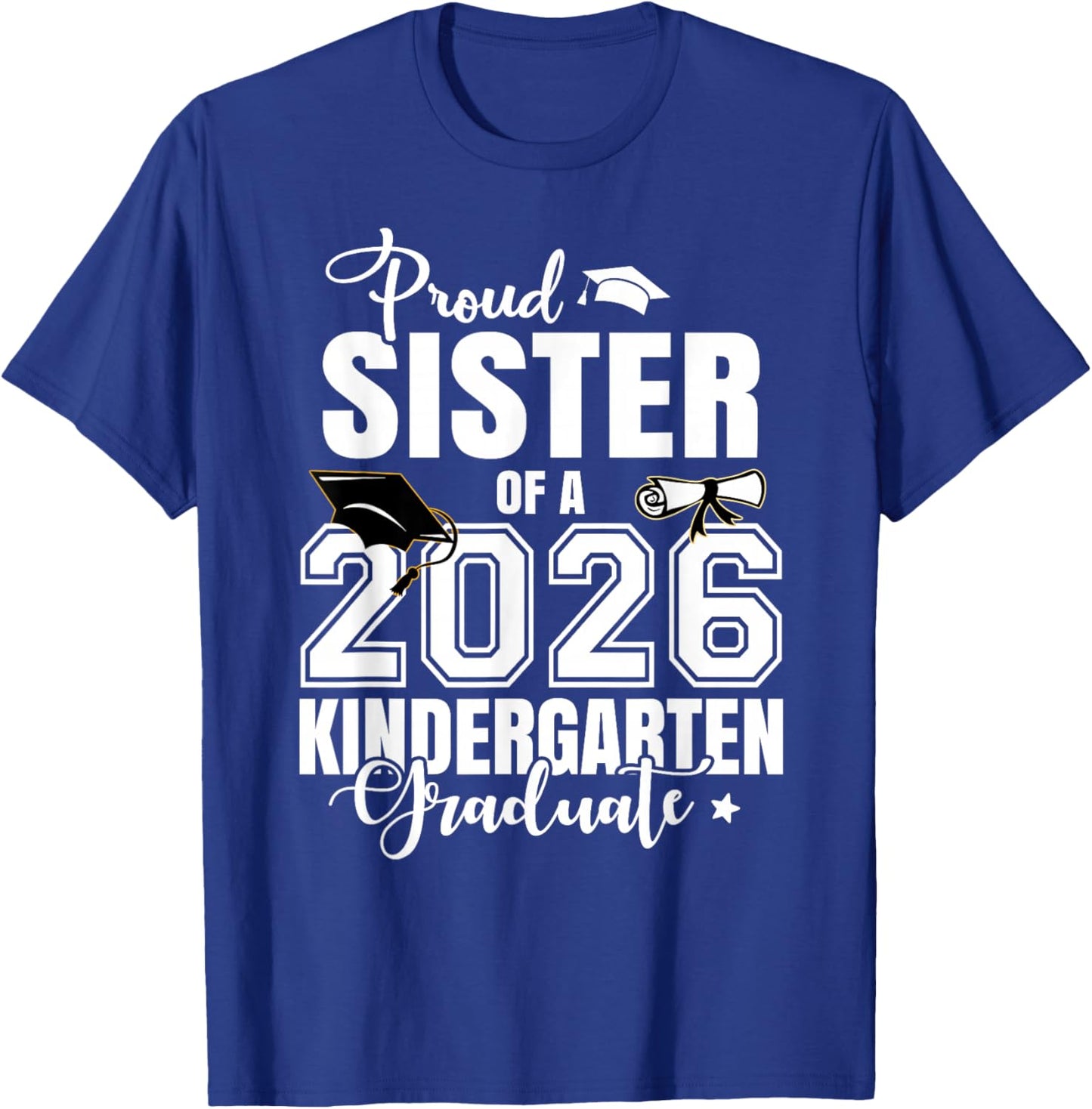 Proud Sister of A 2026 Kindergarten Graduate T-Shirt - T-Shirt | Royal
