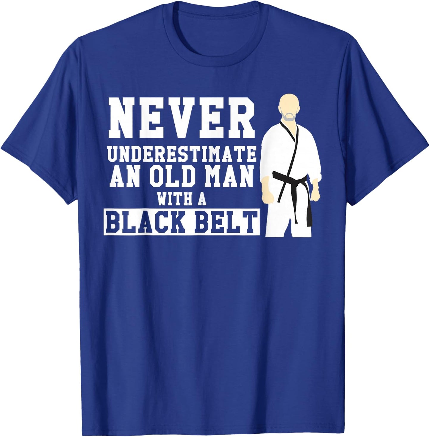 Never Underestimate Old Man Black Belt Martial Arts T-Shirt - T-Shirt | Royal