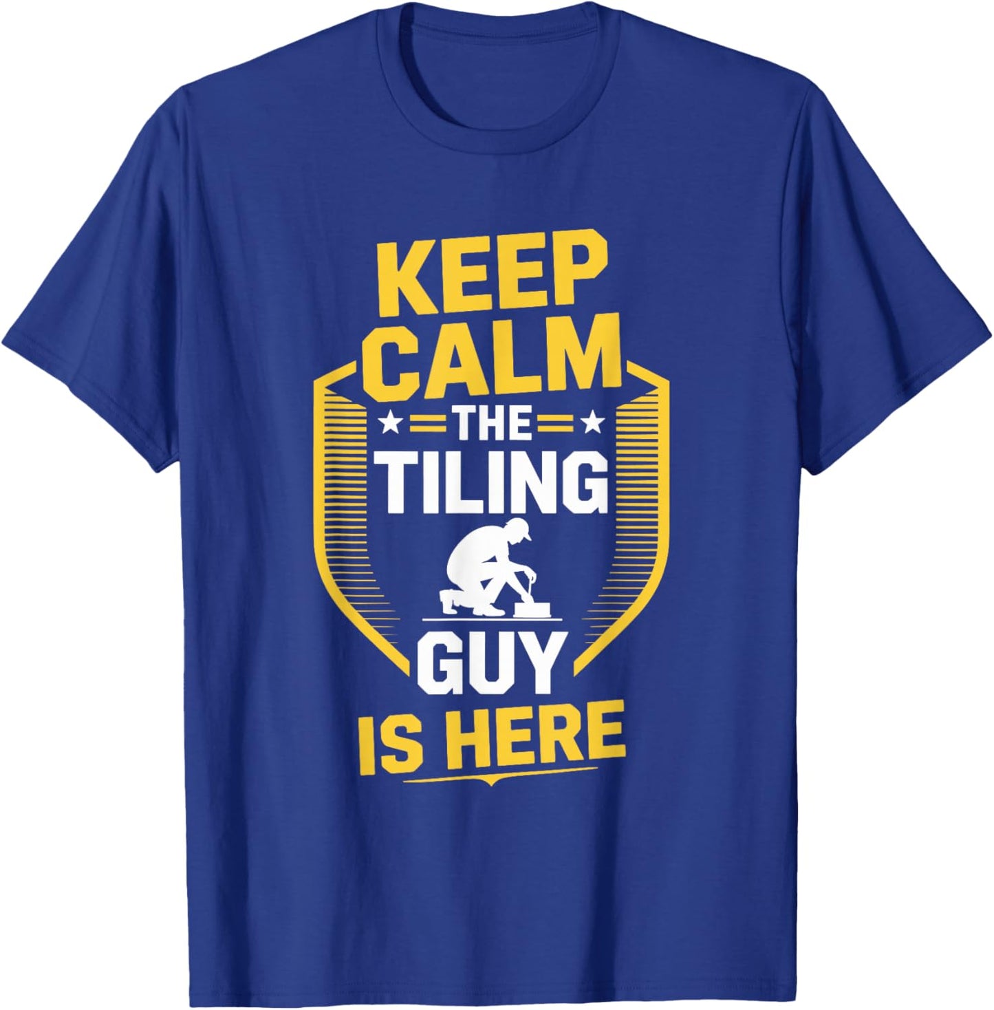 Tiler Installation, Keep Calm The Tiling Guy is Here T-Shirt - T-Shirt | Royal
