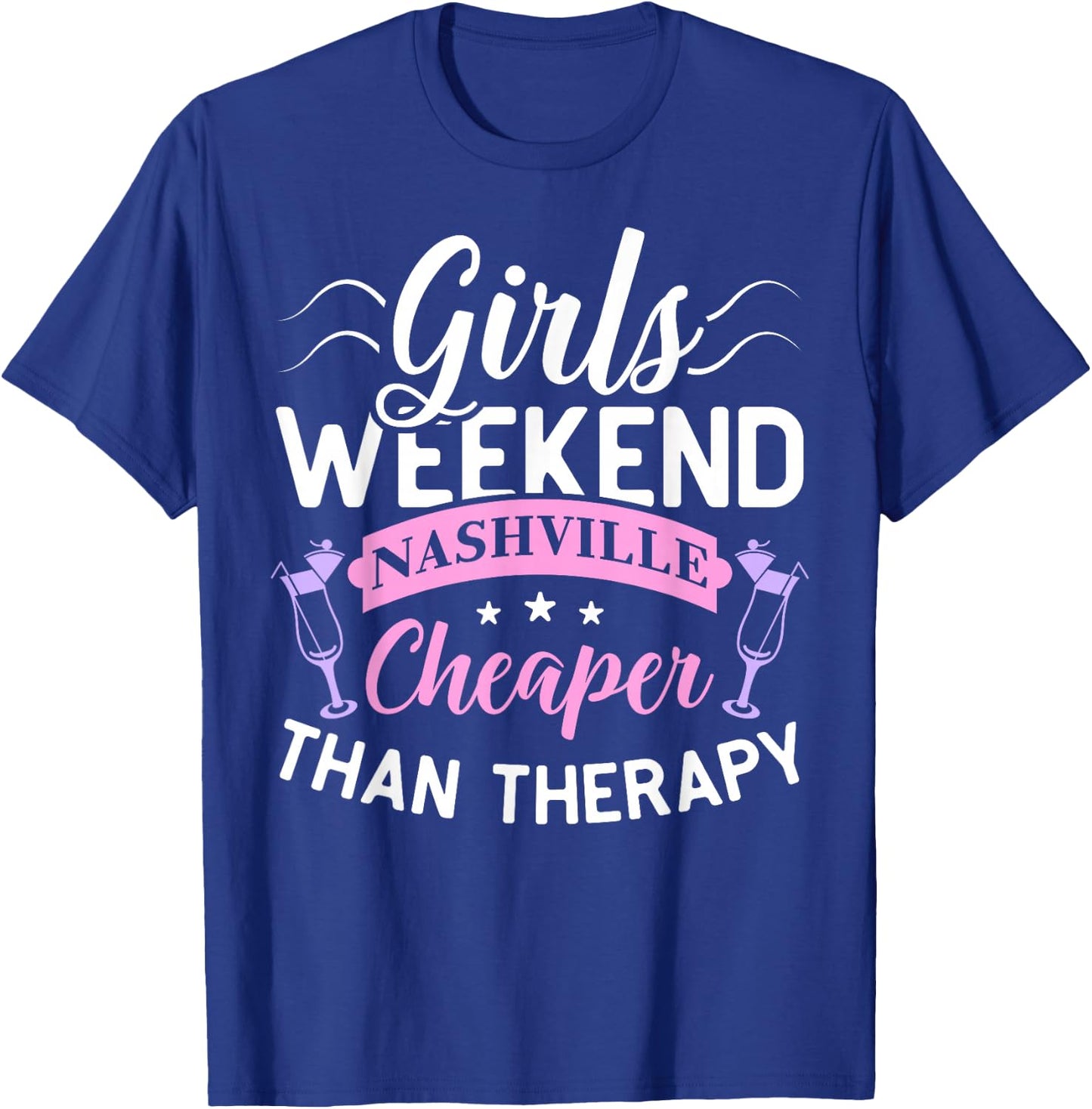 Girls Weekend Nashville Cheaper Than Therapy Funny Shirt T-Shirt - T-Shirt | Royal