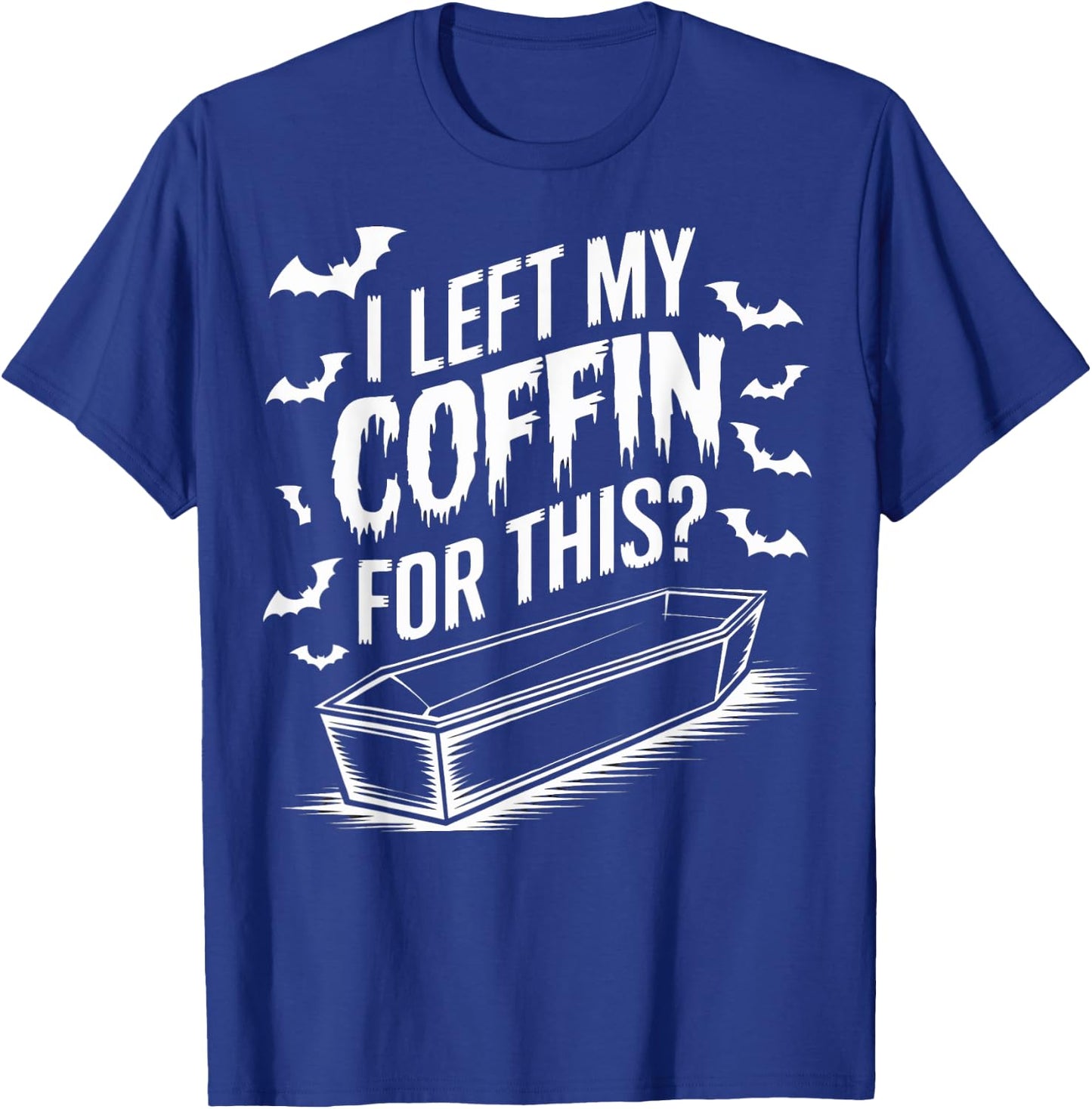 I Left My Coffin For This Goth Halloween Emo Halloween Goth T-Shirt - T-Shirt | Royal