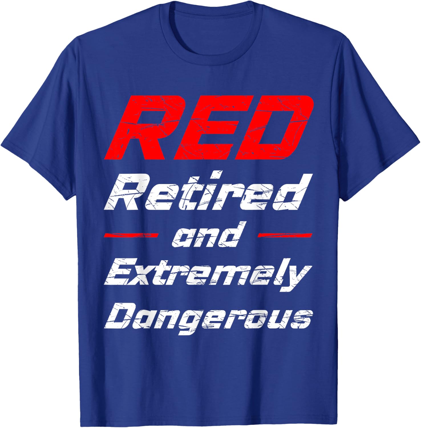 Retired And Extremely Dangerous Shirt T-Shirt - T-Shirt | Royal