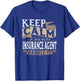 Keep Calm And Let The Insurance Agent Handle It I Insurance T-Shirt - T-Shirt | Royal