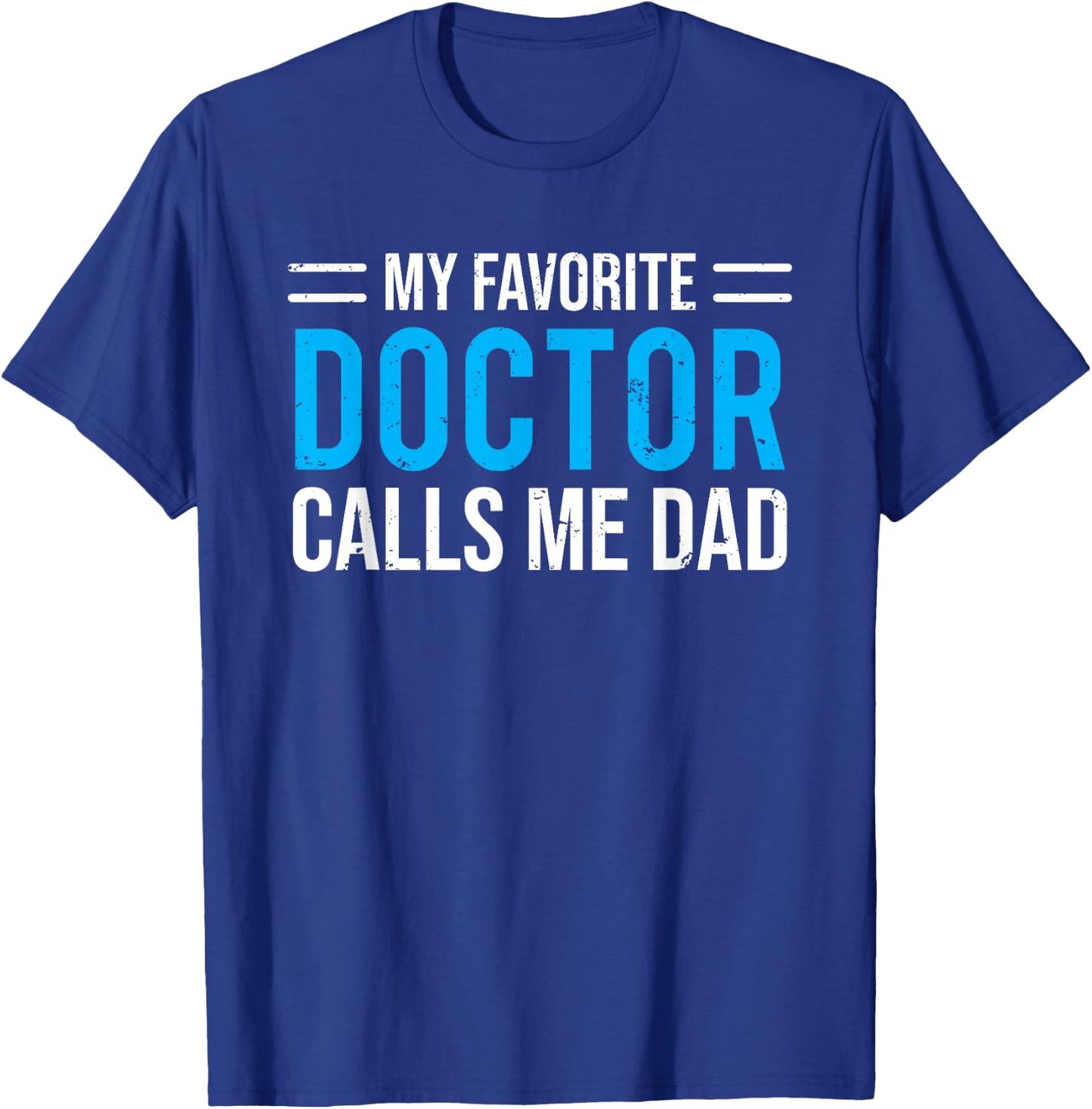 My Favorite Doctor Calls Me Dad Cute Father T-Shirt - T-Shirt | Royal