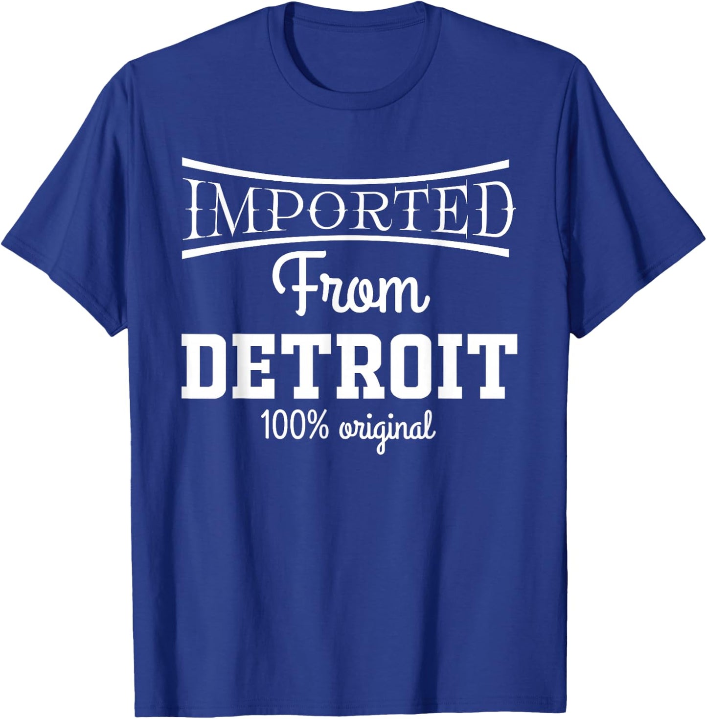 Imported from Detroit 100% Original Michigan T-Shirt - T-Shirt | Royal