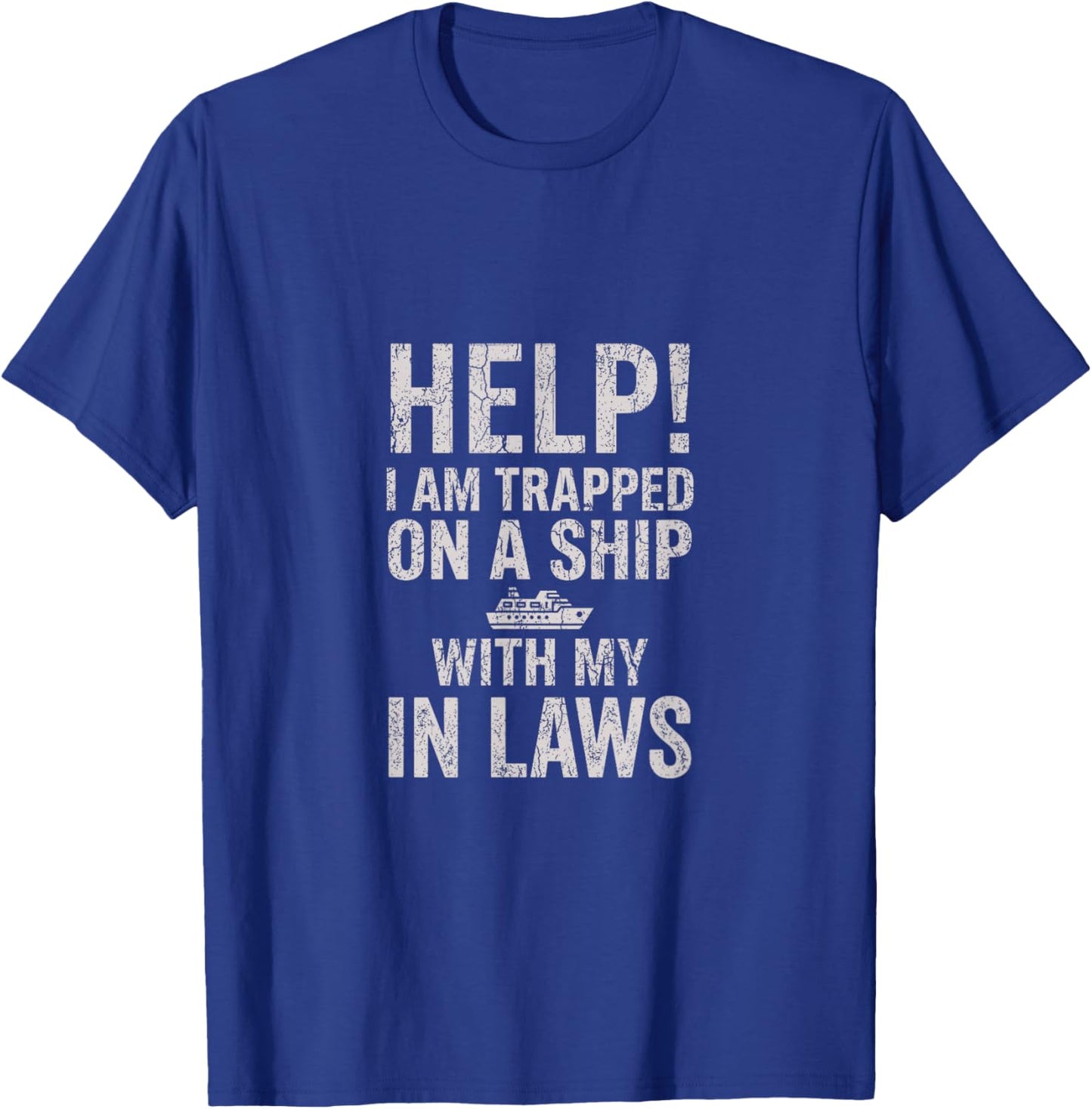 Help I Am Trapped On A Ship with My in Laws Cruise Vacation T-Shirt - T-Shirt | Royal