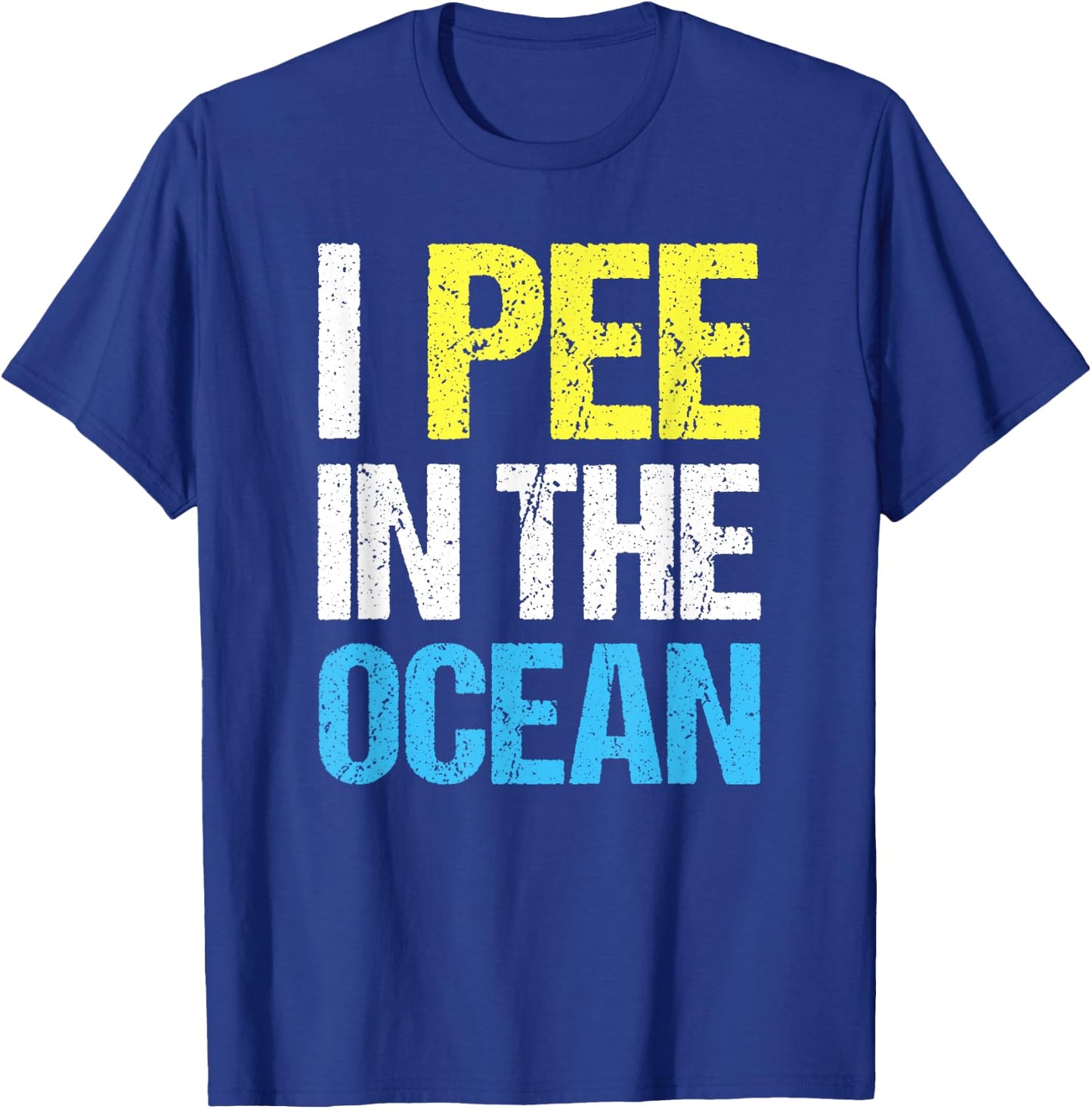 I Pee in The Ocean Funny Beach Vacation T-Shirt - T-Shirt | Royal