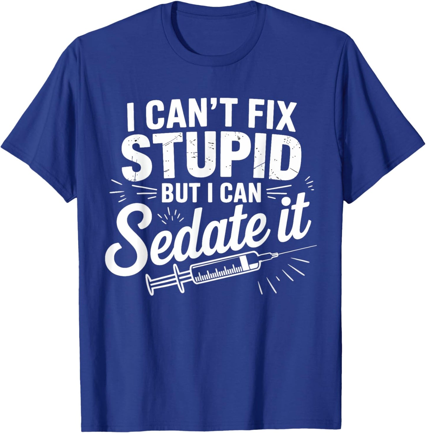 Fix Stupid Funny Anesthesiologist Sedation Gifts Men Women T-Shirt - T-Shirt | Royal