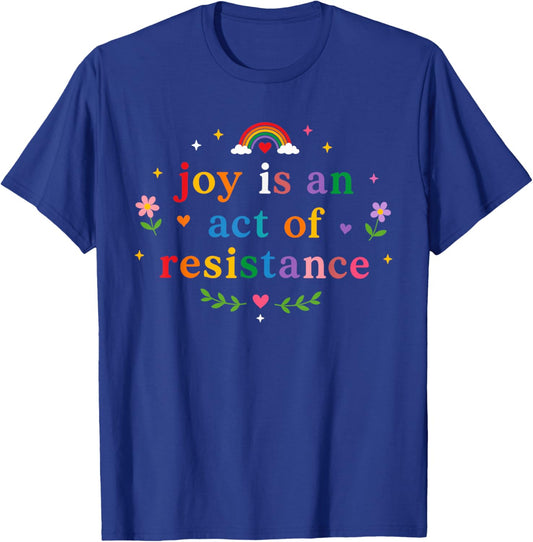 Joy is an Act of Resistance LGBTQ Rainbow Pride Month T-Shirt - T-Shirt | Royal