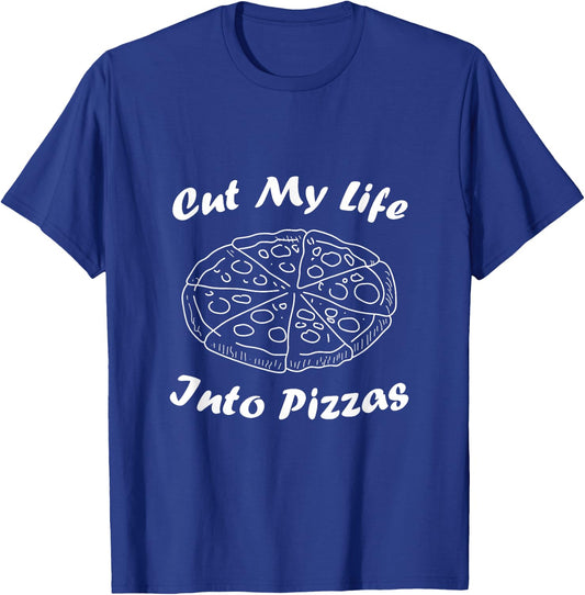 Cut my Life into Pizzas | Pizza Quote T-Shirt - T-Shirt | Royal