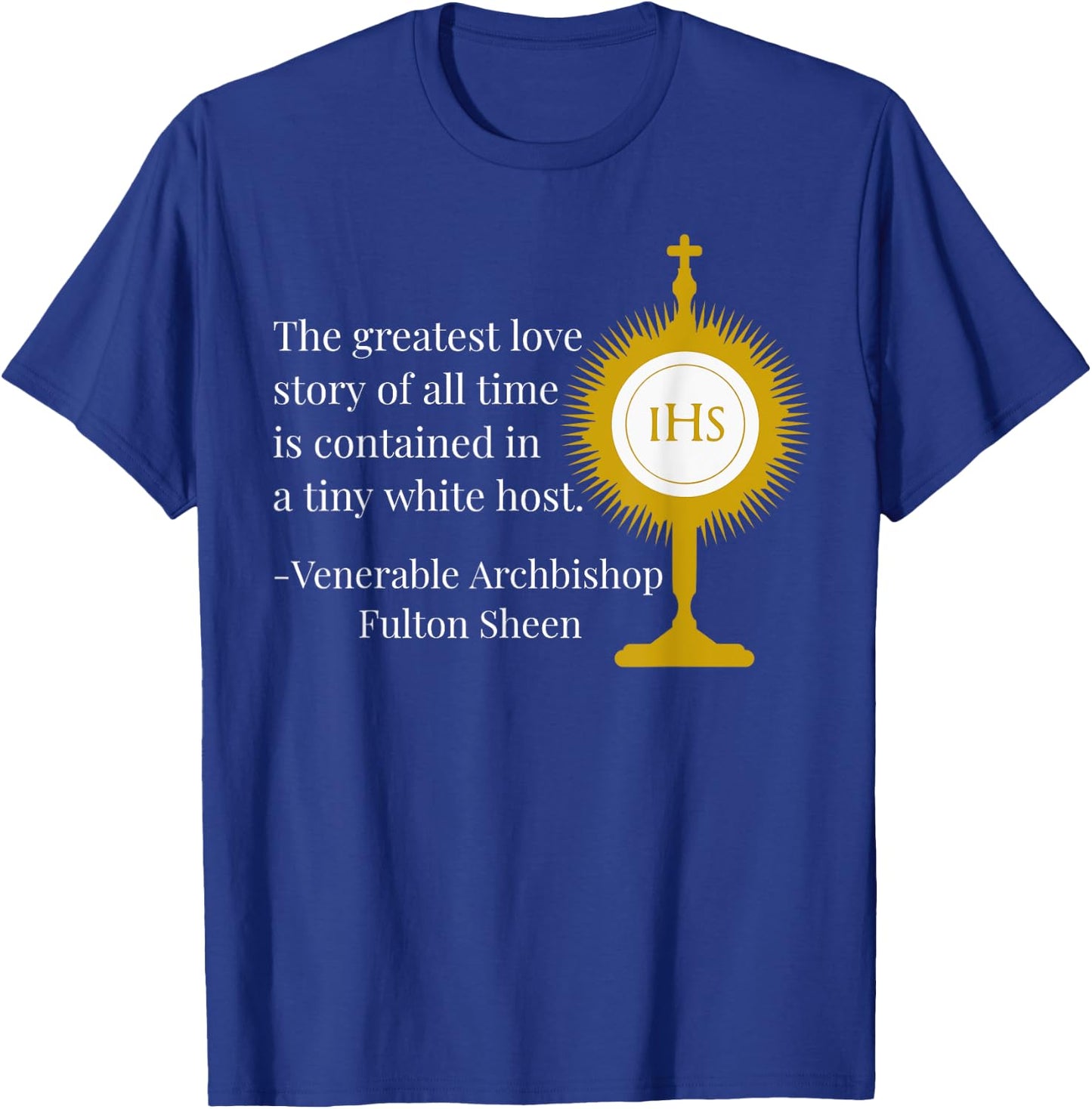 Greatest Love Story Of All Time by Fulton Sheen Quote T-Shirt - T-Shirt | Royal