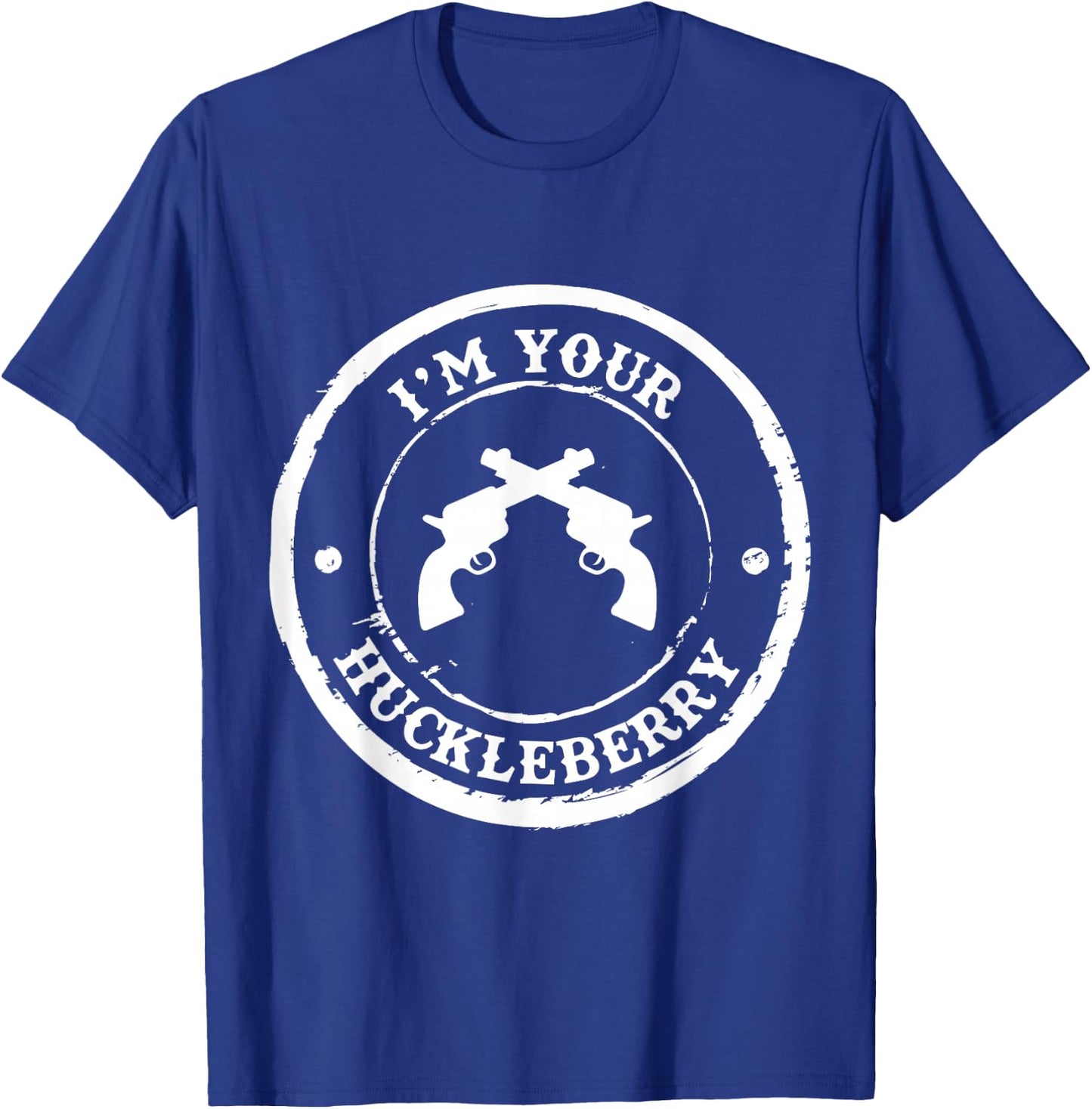 "I'm Your Huckleberry" Old West for Cowboys T-Shirt - T-Shirt | Royal