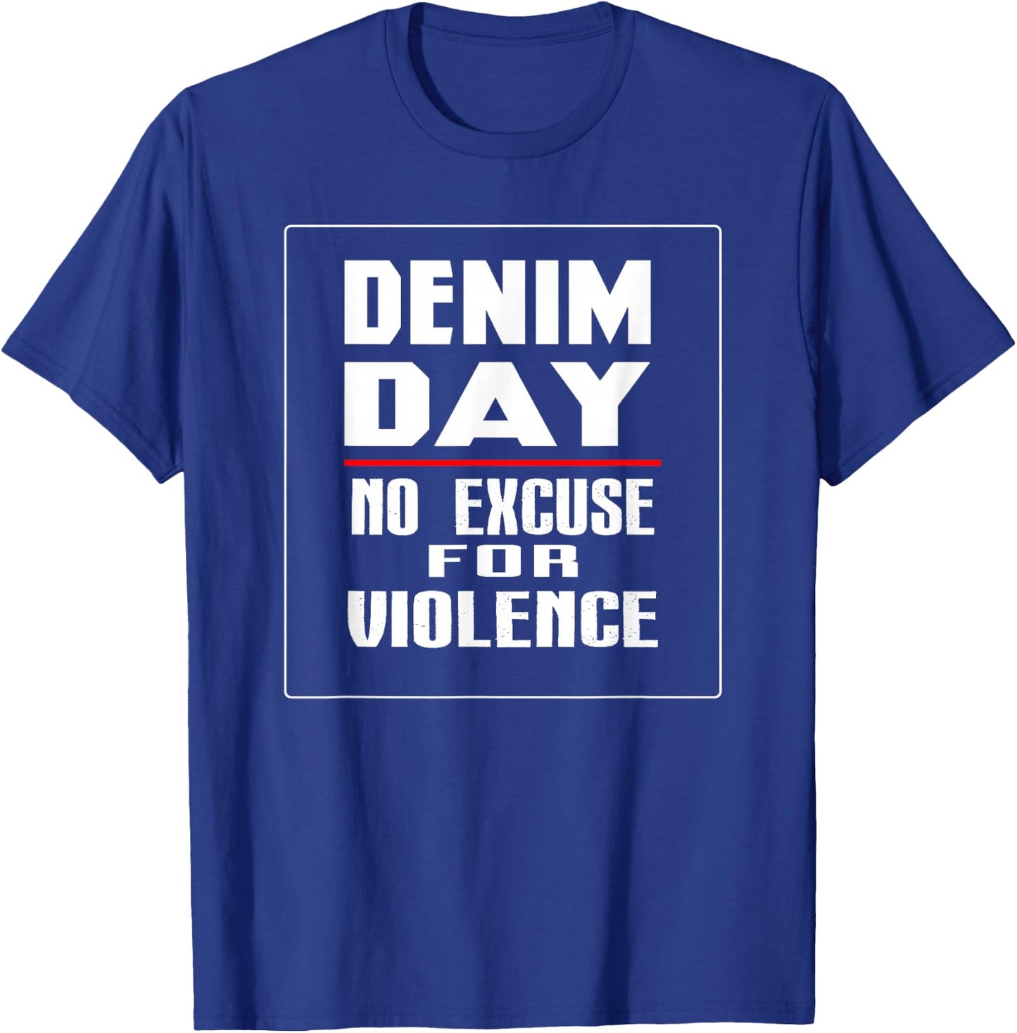 Denim Day Awareness - No Excuse For Violence Novelty Shirts T-Shirt - T-Shirt | Royal