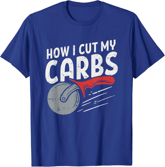 How I cut my carbs, Funny Food Gym, Funny Pizza Cutter T-Shirt - T-Shirt | Royal