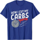 How I cut my carbs, Funny Food Gym, Funny Pizza Cutter T-Shirt - T-Shirt | Royal