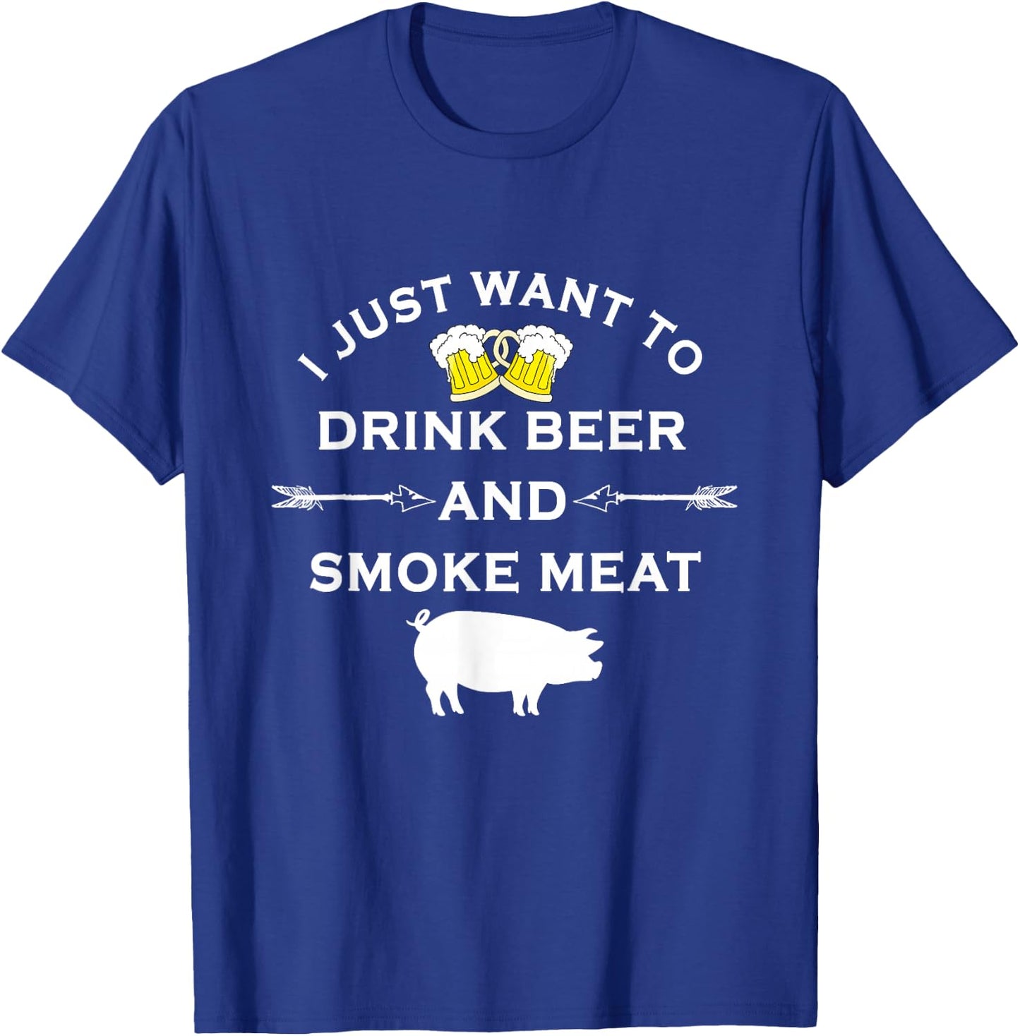 I Just Want To Drink Beer and Smoke Meat Pork Party T-Shirt - T-Shirt | Royal