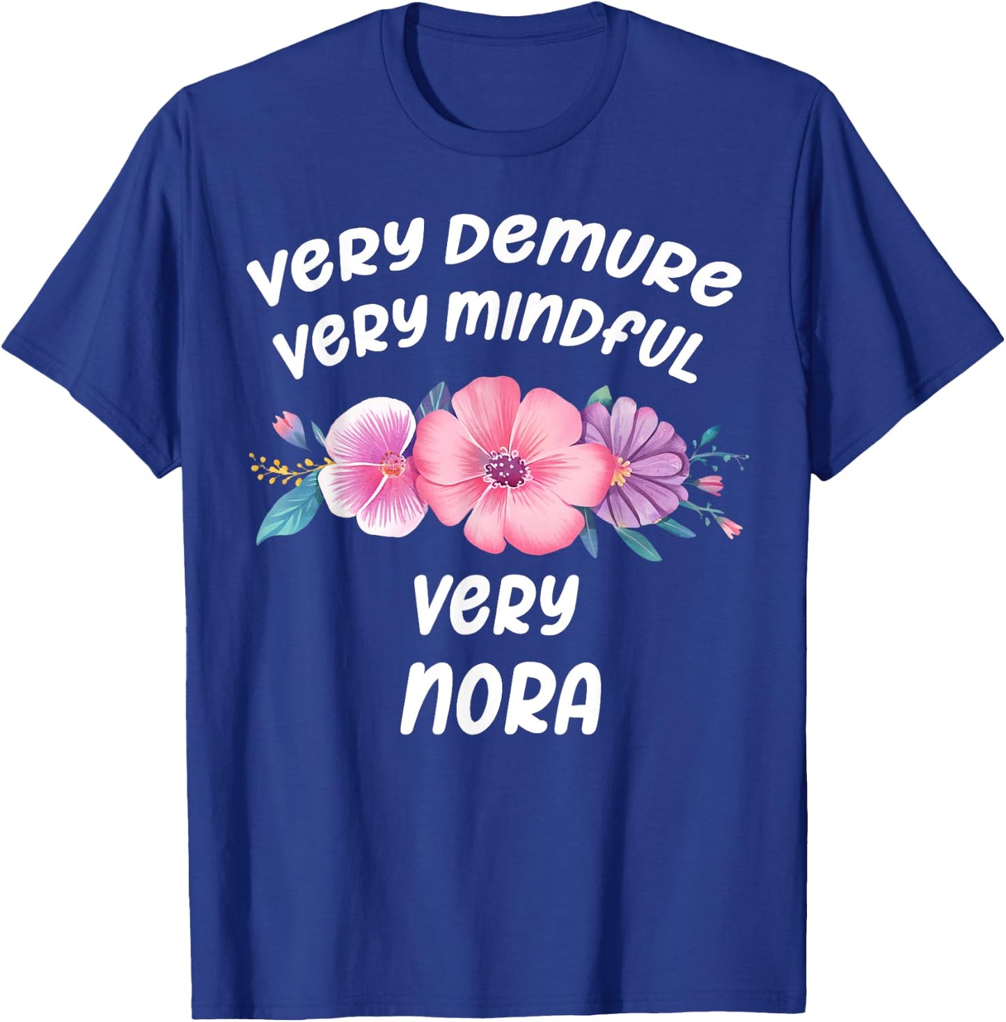 Nora Personalized Very Demure Very Mindful Nora Name T-Shirt - T-Shirt | Royal