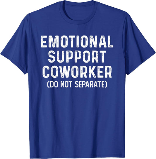 Emotional Support Coworker Do Not Separate Funny Colleague T-Shirt - T-Shirt | Royal