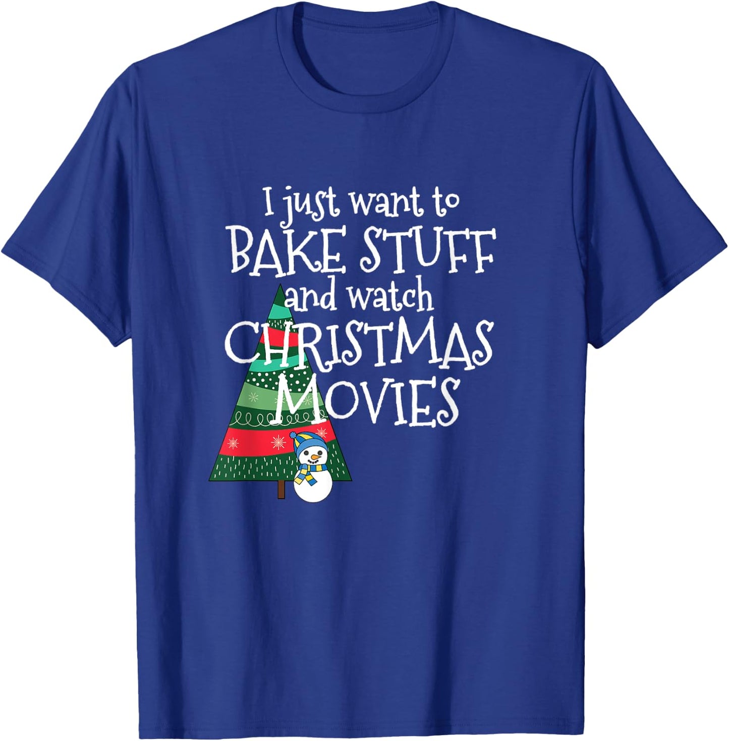 All I Want to Do is Bake and Watch Christmas Movies T-Shirt - T-Shirt | Royal