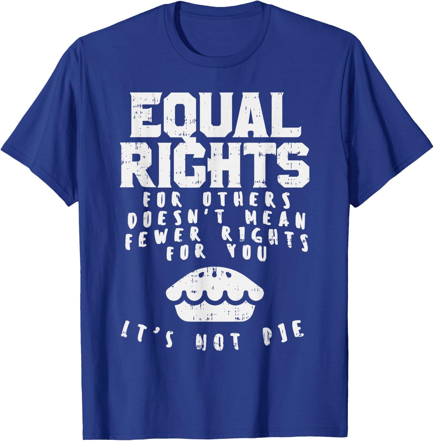 Equal Rights Does Not Mean Less Rights For You Equality T-Shirt - T-Shirt | Royal