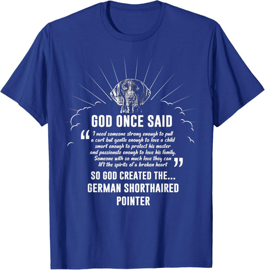 God Once Said German Shorthaired Pointer Dog Gift T-Shirt - T-Shirt | Royal