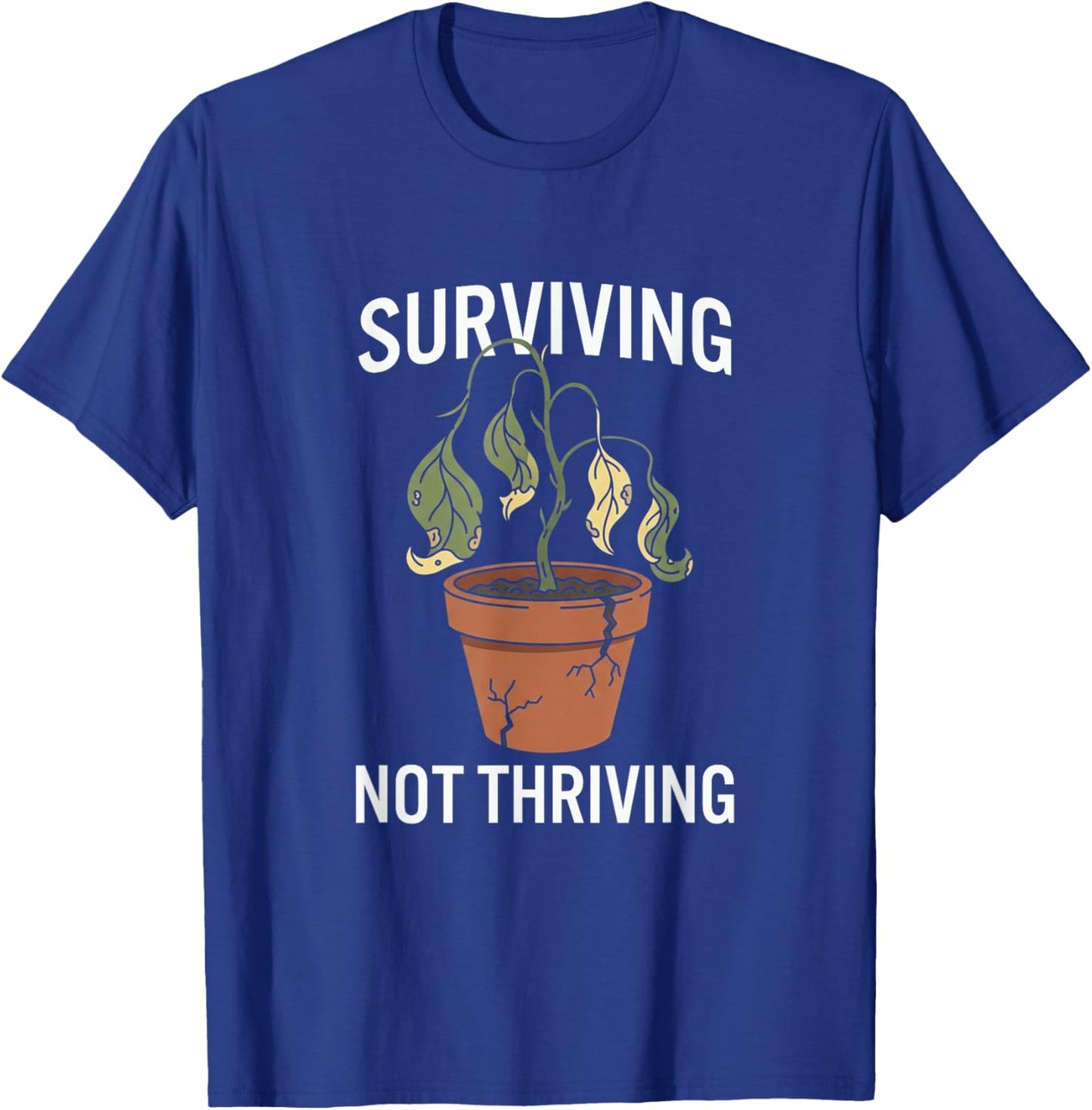 Surviving Not Thriving Adulting Mental Health Humor T-Shirt - T-Shirt | Royal