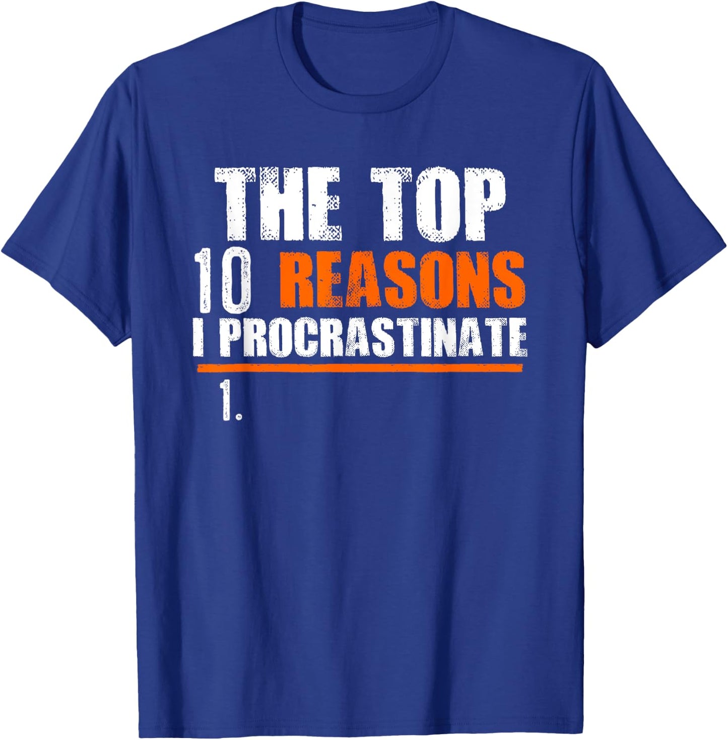 Top 10 Reasons I Procrastinate | Joke Procrastination T-Shirt - T-Shirt | Royal