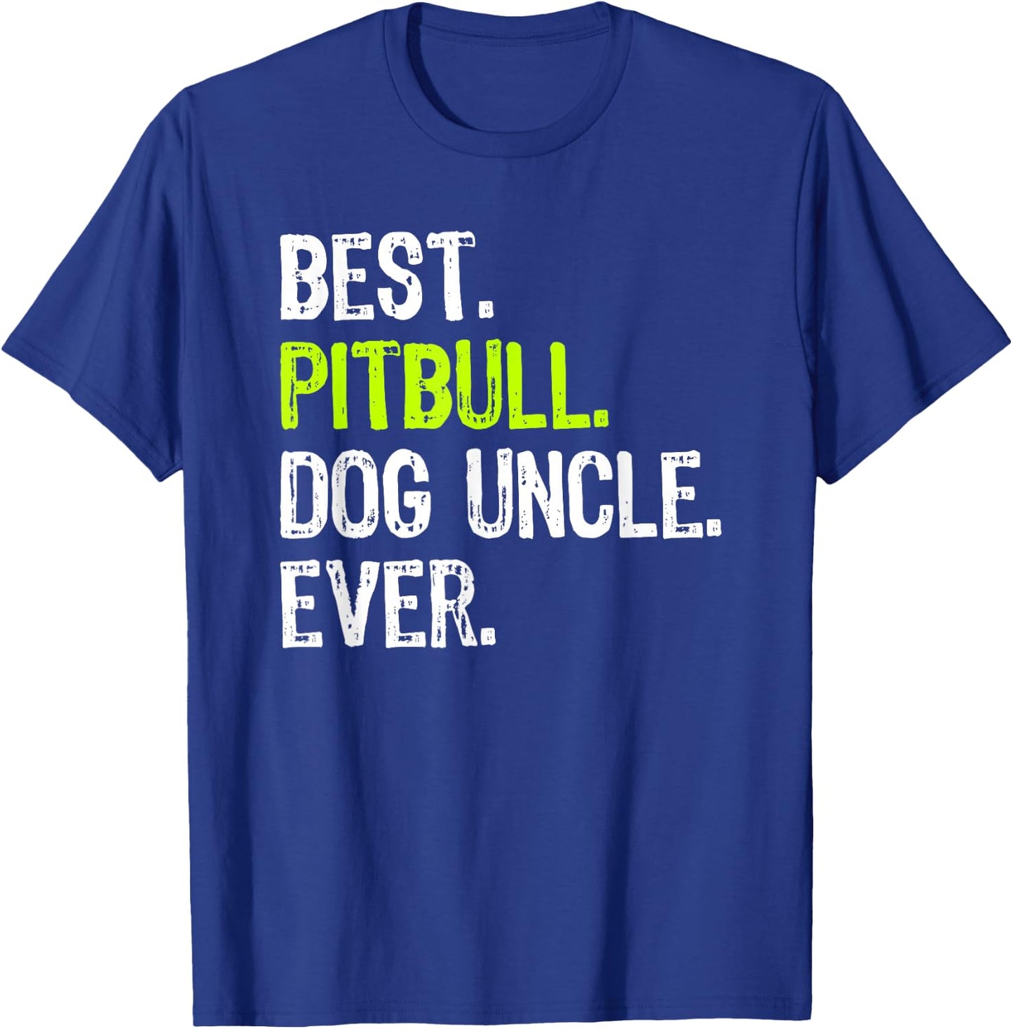 Best Pitbull Dog Uncle Ever T-Shirt - T-Shirt | Royal
