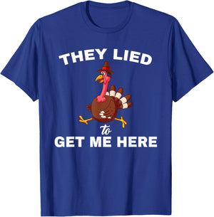They Lied To get Me Here Funny Thanksgiving Turkey Trot T-Shirt - T-Shirt | Royal