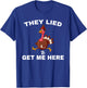 They Lied To get Me Here Funny Thanksgiving Turkey Trot T-Shirt - T-Shirt | Royal
