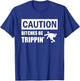 Caution Bitches Be Trippin' Funny Joke Caution T-Shirt - T-Shirt | Royal